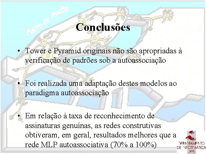Conclusões • Tower e Pyramid originais não são apropriadas à verificação de padrões sob