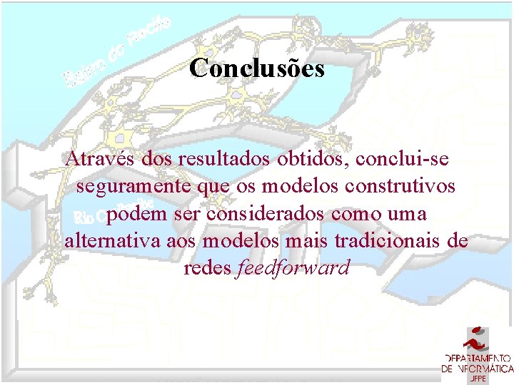Conclusões Através dos resultados obtidos, conclui-se seguramente que os modelos construtivos podem ser considerados