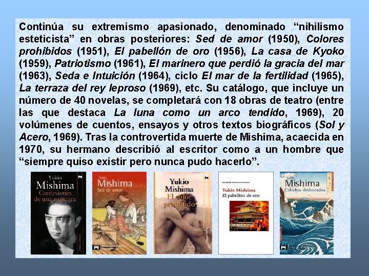Continúa su extremismo apasionado, denominado “nihilismo esteticista” en obras posteriores: Sed de amor (1950),