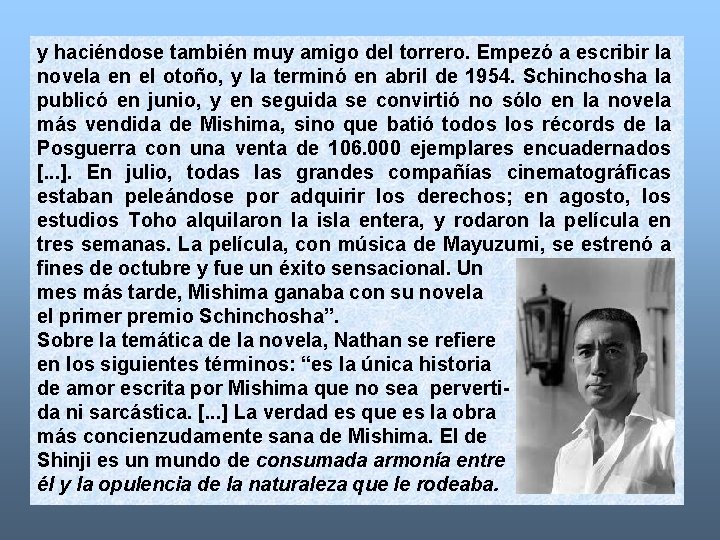 y haciéndose también muy amigo del torrero. Empezó a escribir la novela en el