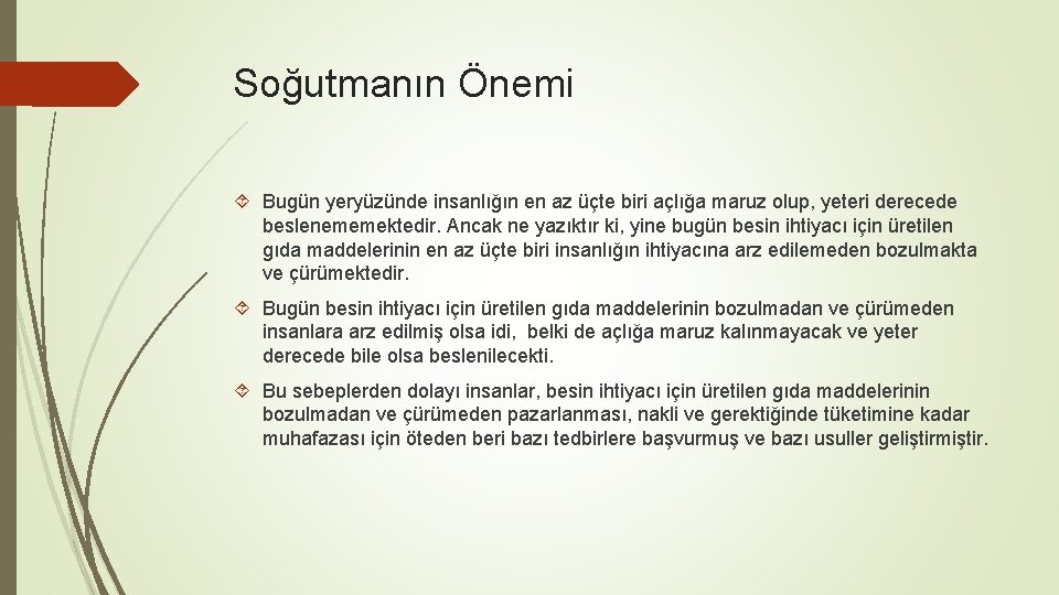 Soğutmanın Önemi Bugün yeryüzünde insanlığın en az üçte biri açlığa maruz olup, yeteri derecede