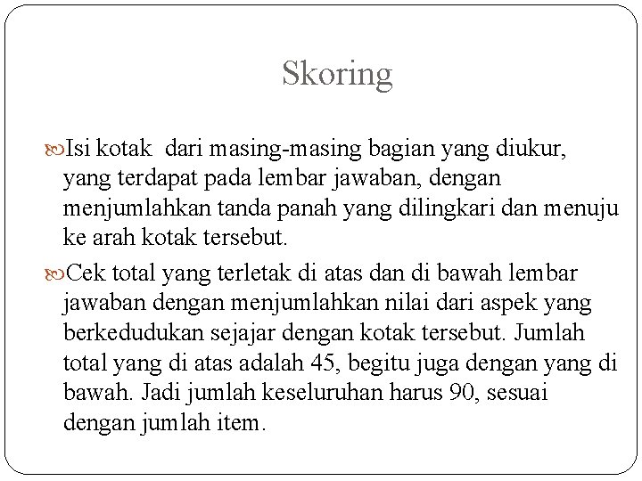 Skoring Isi kotak dari masing-masing bagian yang diukur, yang terdapat pada lembar jawaban, dengan