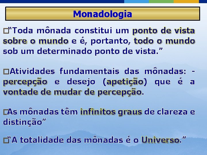 Monadologia �“Toda mônada constitui um ponto de vista sobre o mundo e é, portanto,