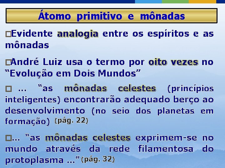 Átomo primitivo e mônadas �Evidente mônadas analogia entre os espíritos e as �André Luiz