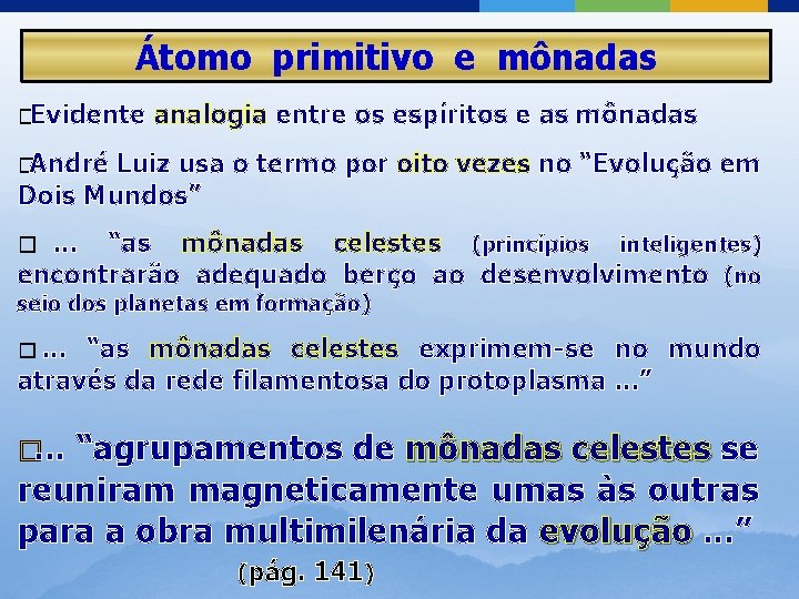 Átomo primitivo e mônadas �Evidente analogia entre os espíritos e as mônadas �André Luiz