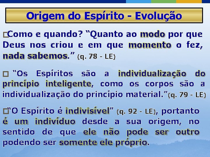 Origem do Espírito - Evolução �Como e quando? “Quanto ao modo por que Deus