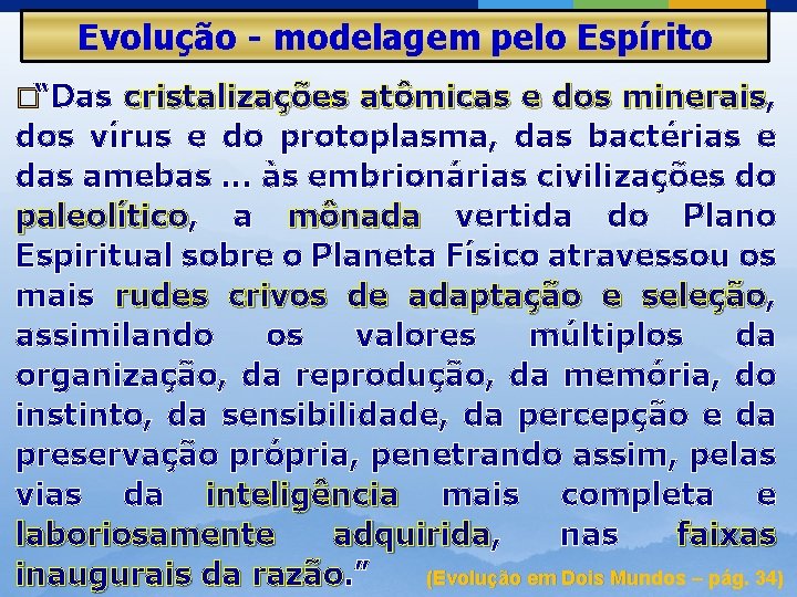 Evolução - modelagem pelo Espírito �“Das cristalizações atômicas e dos minerais, minerais dos vírus