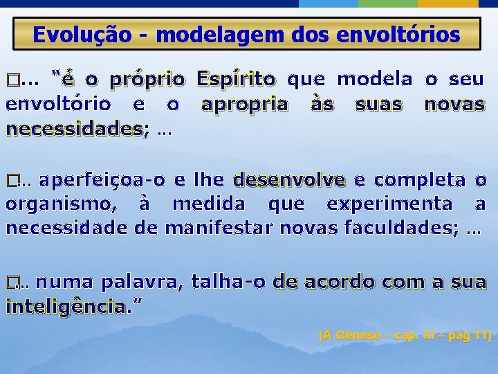 Evolução - modelagem dos envoltórios �. . . “é o próprio envoltório e o