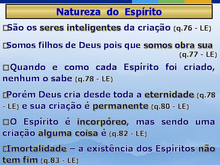 Natureza do Espírito �São os seres inteligentes da criação (q. 76 - LE) �Somos