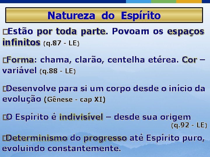 Natureza do Espírito �Estão por toda parte Povoam os espaços infinitos (q. 87 -