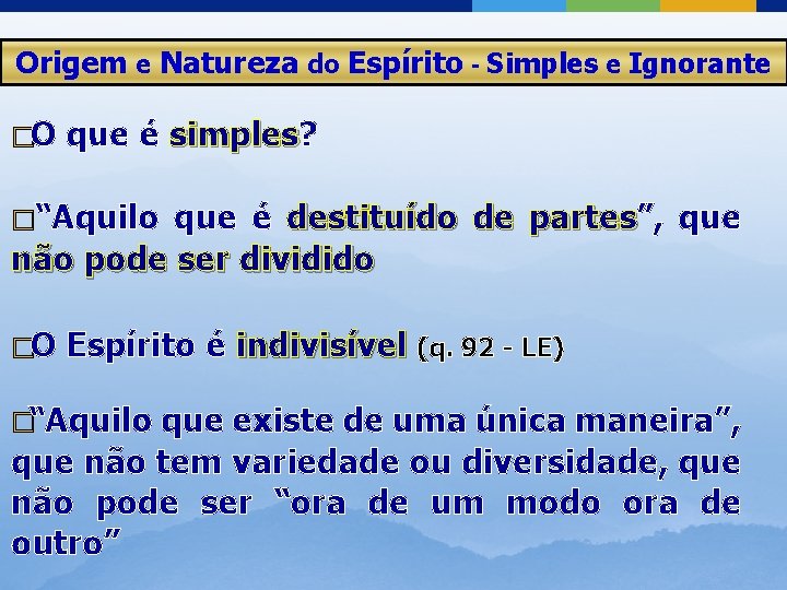 Origem e Natureza do Espírito - Simples e Ignorante �O que é simples? simples