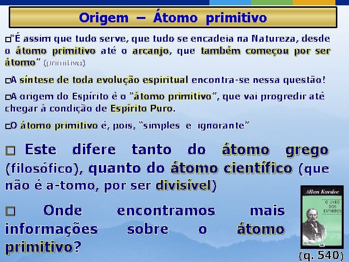 Origem – Átomo primitivo �“É assim que tudo serve, que tudo se encadeia na