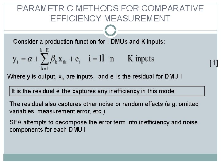 PARAMETRIC METHODS FOR COMPARATIVE EFFICIENCY MEASUREMENT Consider a production function for I DMUs and