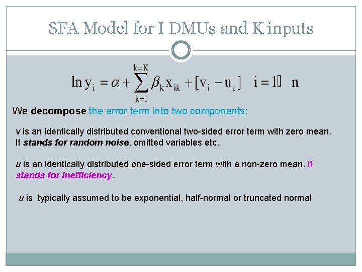 SFA Model for I DMUs and K inputs We decompose the error term into