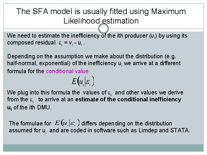 The SFA model is usually fitted using Maximum Likelihood estimation We need to estimate