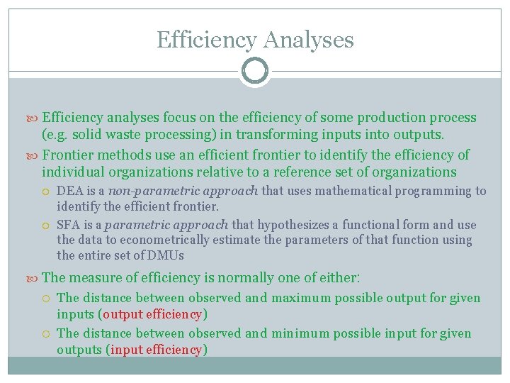 Efficiency Analyses Efficiency analyses focus on the efficiency of some production process (e. g.