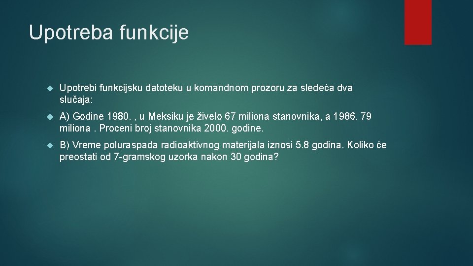 Upotreba funkcije Upotrebi funkcijsku datoteku u komandnom prozoru za sledeća dva slučaja: A) Godine