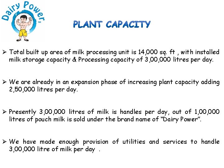 Ø Total built up area of milk processing unit is 14, 000 sq. ft