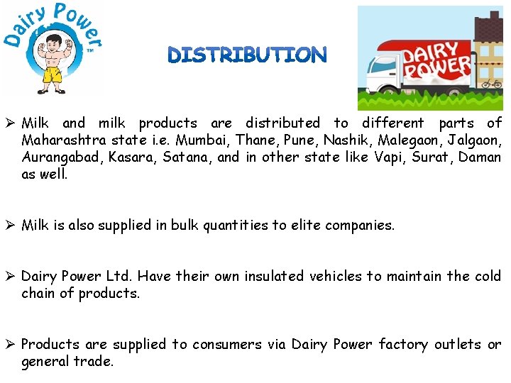 Ø Milk and milk products are distributed to different parts of Maharashtra state i.