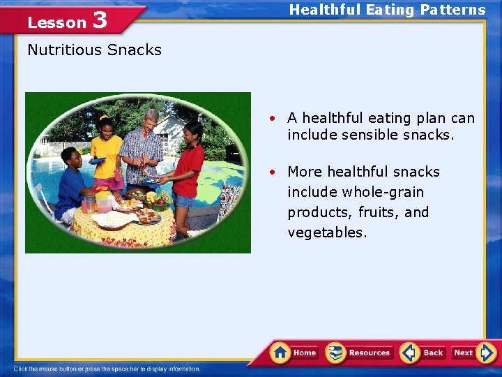 Lesson 3 Healthful Eating Patterns Nutritious Snacks • A healthful eating plan can include