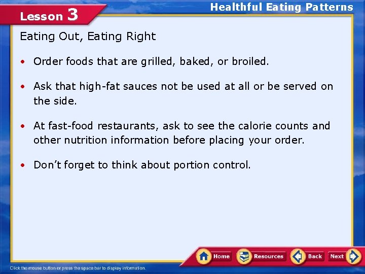 Lesson 3 Healthful Eating Patterns Eating Out, Eating Right • Order foods that are