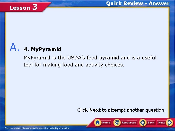 Lesson A. 3 Quick Review - Answer 4. My. Pyramid is the USDA’s food