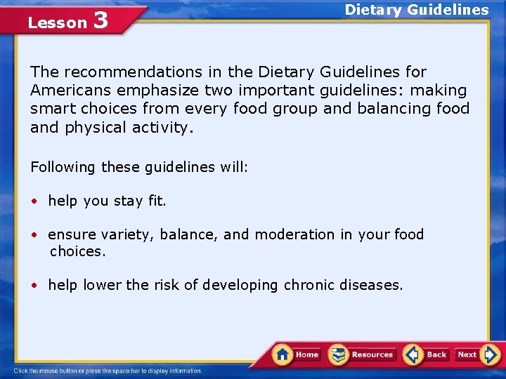 Lesson 3 Dietary Guidelines The recommendations in the Dietary Guidelines for Americans emphasize two