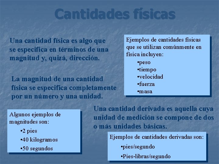Cantidades físicas Una cantidad física es algo que se especifica en términos de una