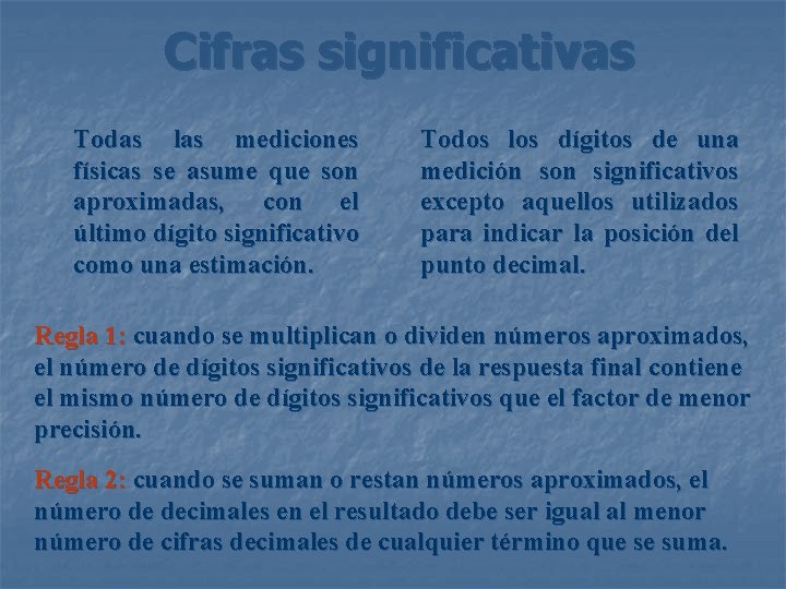Cifras significativas Todas las mediciones físicas se asume que son aproximadas, con el último