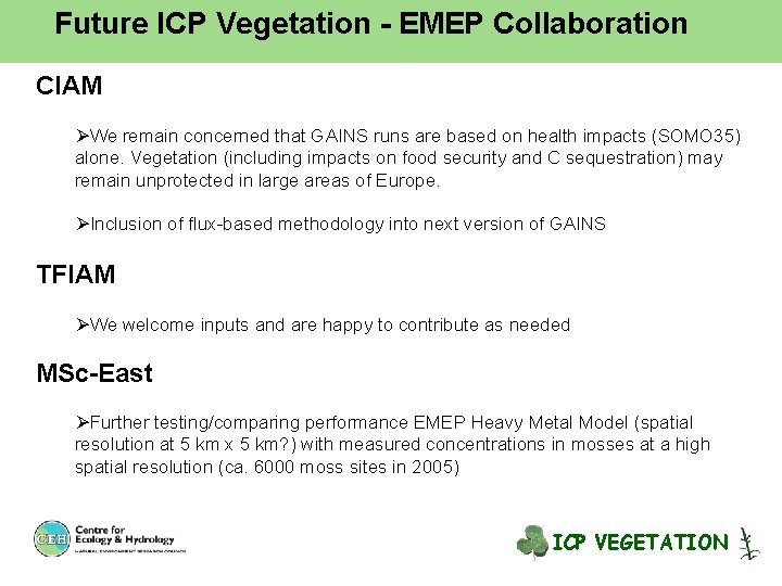 Future ICP Vegetation - EMEP Collaboration CIAM ØWe remain concerned that GAINS runs are