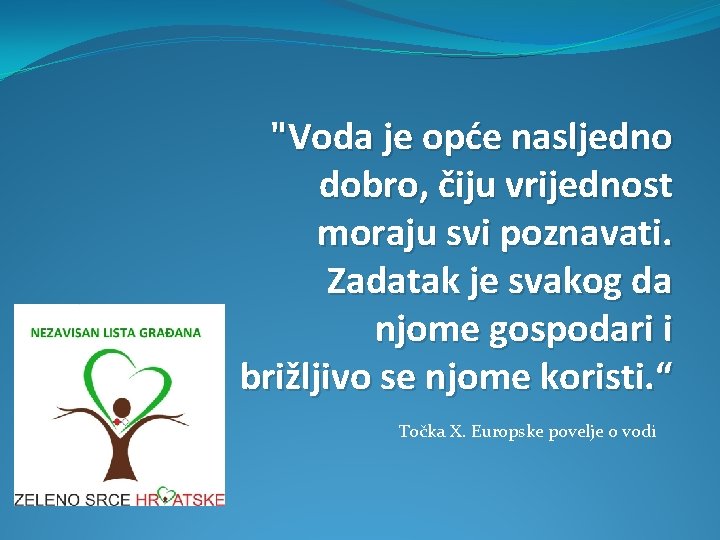 "Voda je opće nasljedno dobro, čiju vrijednost moraju svi poznavati. Zadatak je svakog da