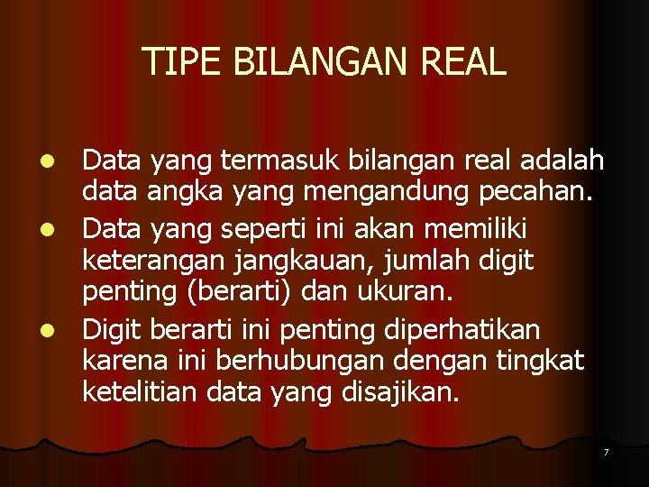 TIPE BILANGAN REAL Data yang termasuk bilangan real adalah data angka yang mengandung pecahan.