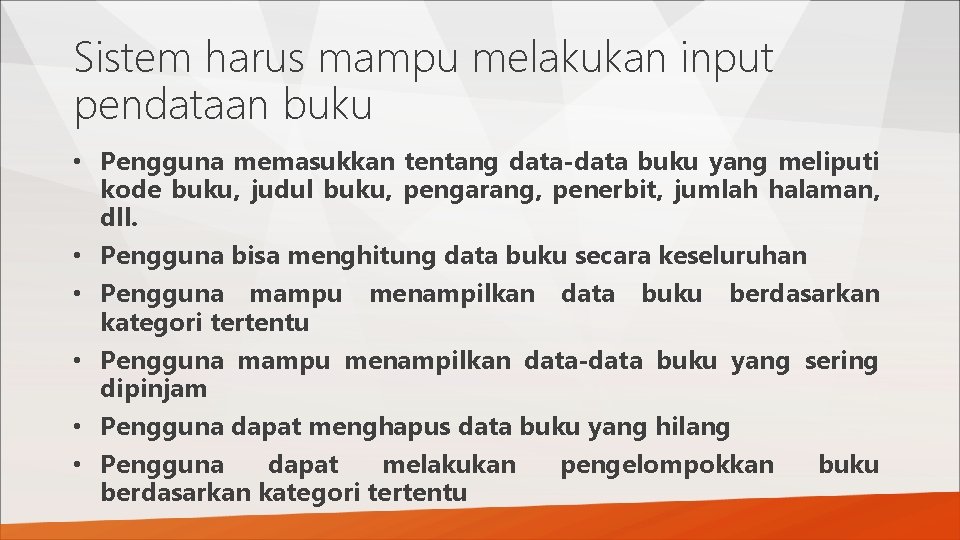 Sistem harus mampu melakukan input pendataan buku • Pengguna memasukkan tentang data-data buku yang