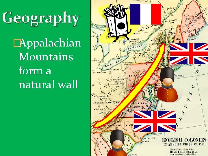 Geography �Appalachian Mountains form a natural wall 