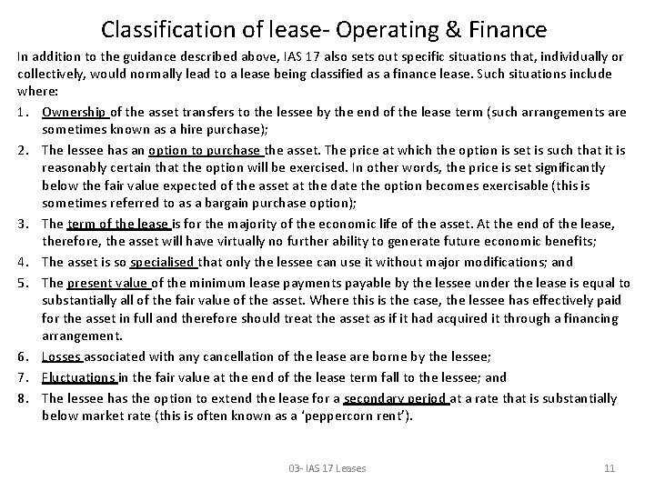 Classification of lease- Operating & Finance In addition to the guidance described above, IAS