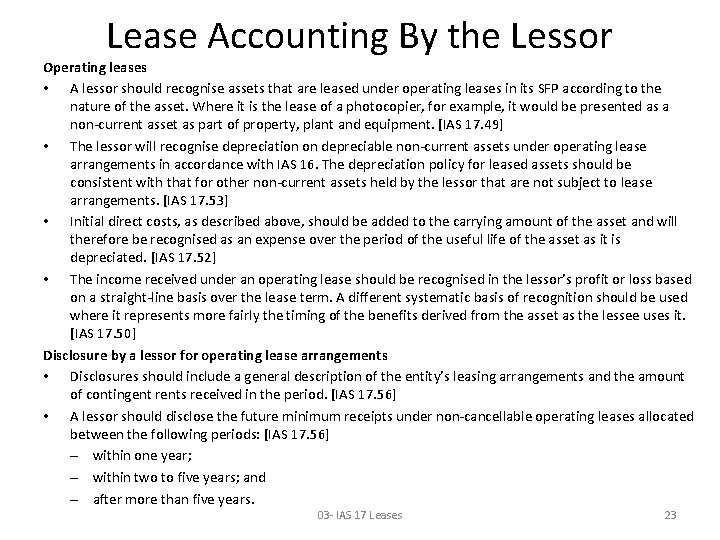 Lease Accounting By the Lessor Operating leases • A lessor should recognise assets that