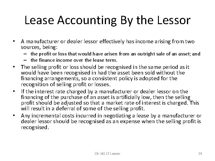 Lease Accounting By the Lessor • A manufacturer or dealer lessor effectively has income