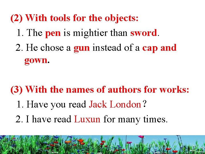 (2) With tools for the objects: 1. The pen is mightier than sword. 2.