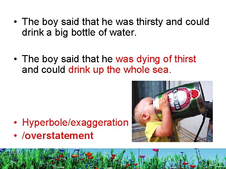  • The boy said that he was thirsty and could drink a big