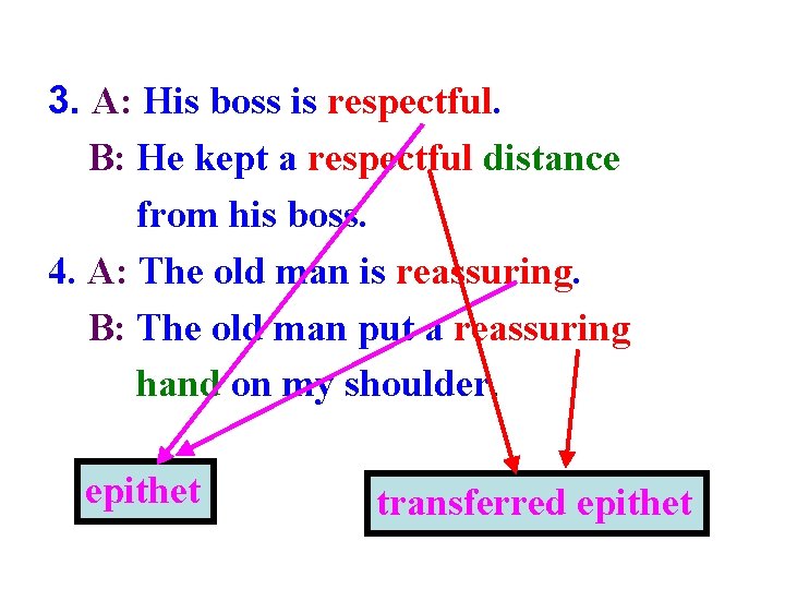 3. A: His boss is respectful. B: He kept a respectful distance from his