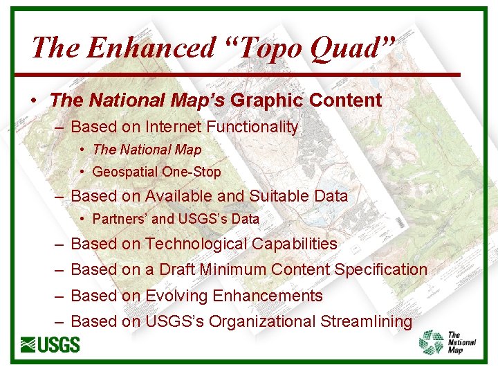 The Enhanced “Topo Quad” • The National Map’s Graphic Content – Based on Internet