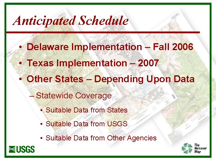 Anticipated Schedule • Delaware Implementation – Fall 2006 • Texas Implementation – 2007 •