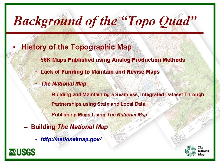 Background of the “Topo Quad” • History of the Topographic Map • 56 K