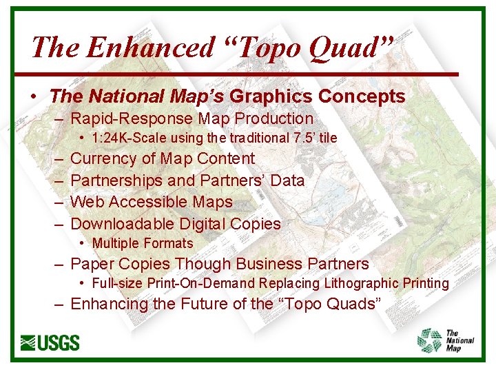The Enhanced “Topo Quad” • The National Map’s Graphics Concepts – Rapid-Response Map Production
