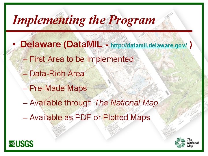 Implementing the Program • Delaware (Data. MIL - http: //datamil. delaware. gov/ ) –