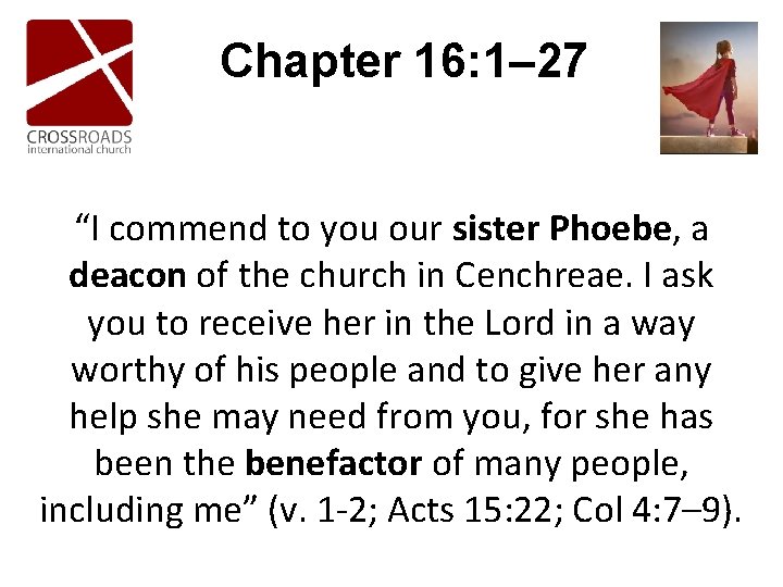 Chapter 16: 1– 27 “I commend to you our sister Phoebe, a deacon of Chapter 16: 1– 27 “I commend to you our sister Phoebe, a deacon of