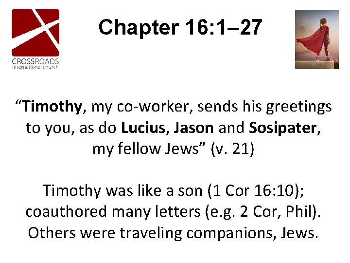 Chapter 16: 1– 27 “Timothy, my co-worker, sends his greetings to you, as do Chapter 16: 1– 27 “Timothy, my co-worker, sends his greetings to you, as do