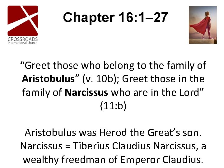 Chapter 16: 1– 27 “Greet those who belong to the family of Aristobulus” (v. Chapter 16: 1– 27 “Greet those who belong to the family of Aristobulus” (v.