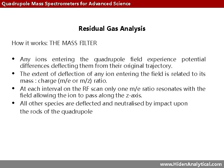 Quadrupole Mass Spectrometers for Advanced Science Residual Gas Analysis How it works: THE MASS