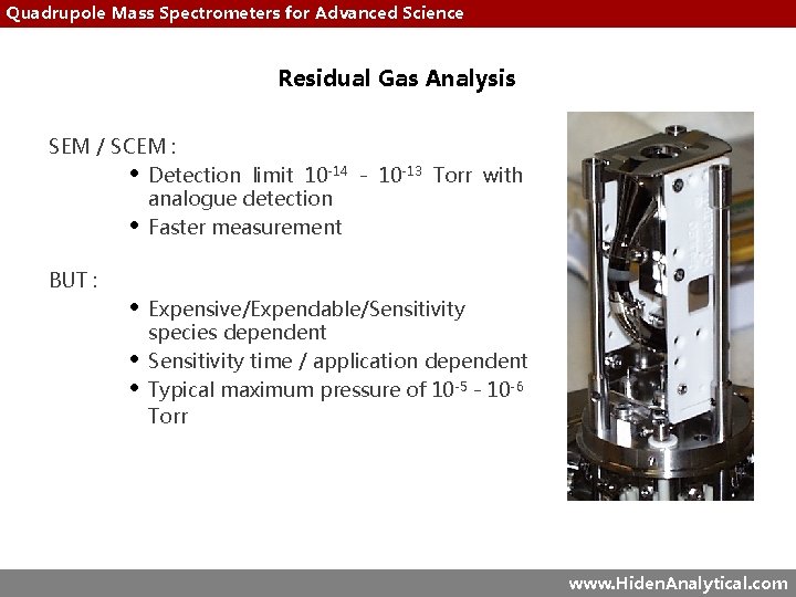 Quadrupole Mass Spectrometers for Advanced Science Residual Gas Analysis SEM / SCEM : •